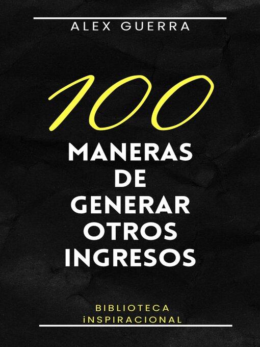 Title details for 100 maneras de generar otros ingresos by Alex Guerra - Available